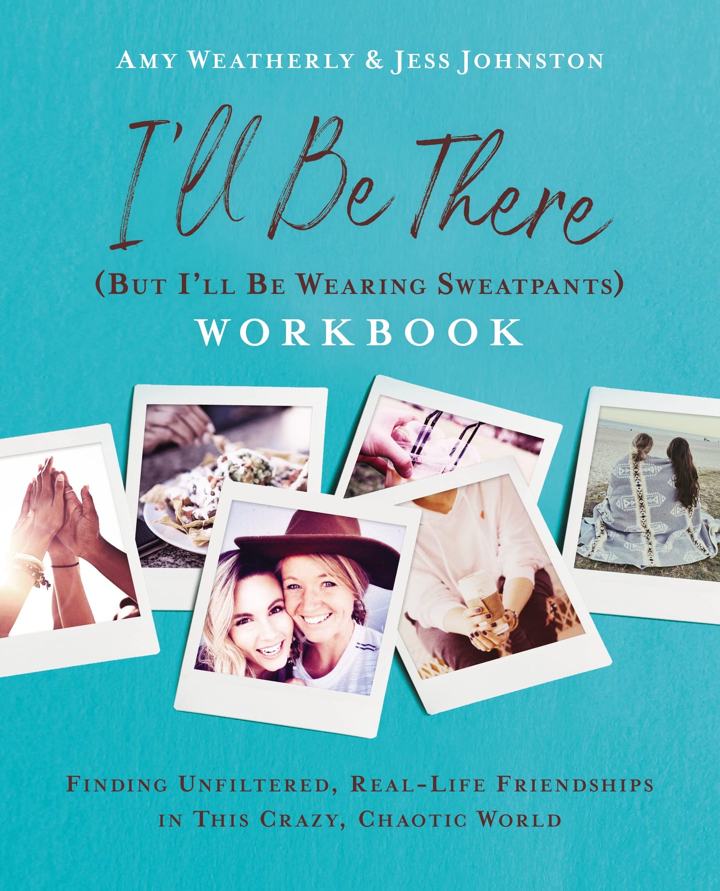I'll Be There (But I'll Be Wearing Sweatpants) Workbook: Fin