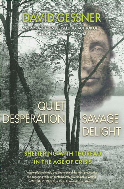 Quiet Desperation, Savage Delight: Sheltering with Thoreau in the Age of Crisis