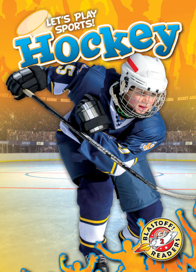 Hockey (Let's Play Sports!: Blastoff! Readers, Level 2)