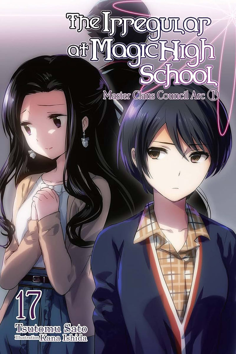 The Irregular at Magic High School, Vol. 17 (light novel): Master Clans Council Arc, Part I (Volume 17)