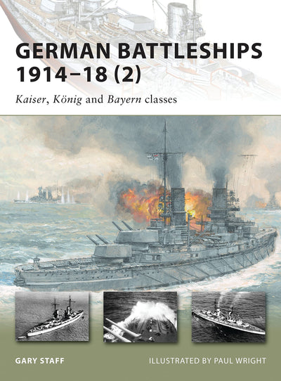 German Battleships 1914-18 (2): Kaiser, Knig and Bayern classes (New Vanguard, 167)