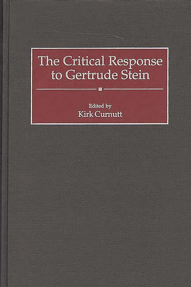 The Critical Response to Gertrude Stein: (Critical Responses in Arts and Letters)