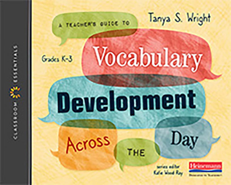 A Teachers Guide to Vocabulary Development Across the Day: The Classroom Essentials Series