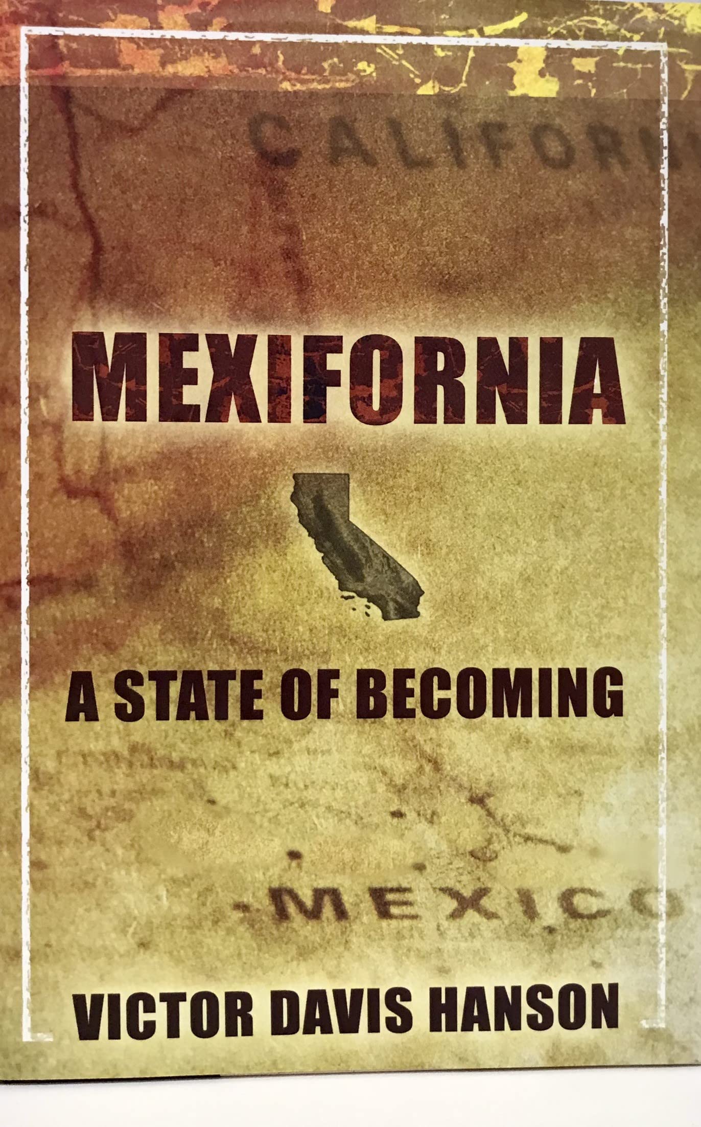 Mexifornia: A State of Becoming by Hanson, Victor Davis