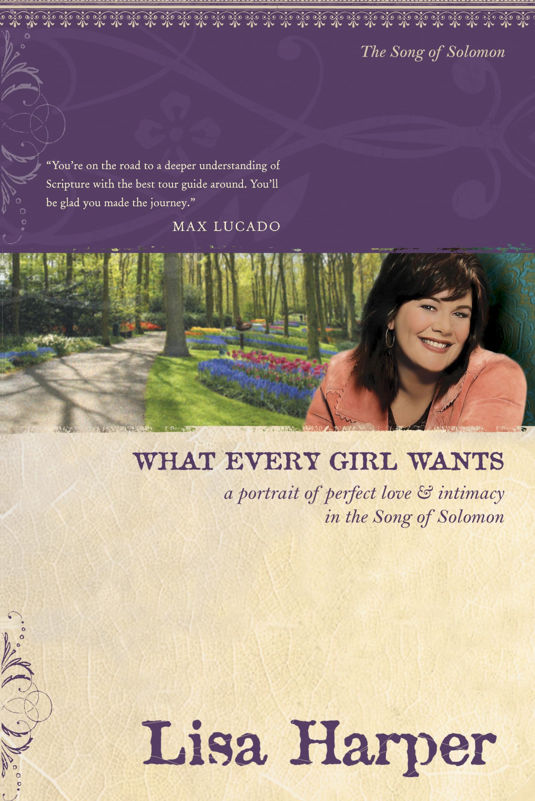 What Every Girl Wants: A Portrait of Perfect Love and Intimacy in the Song of Solomon (On the Road with Lisa Harper)