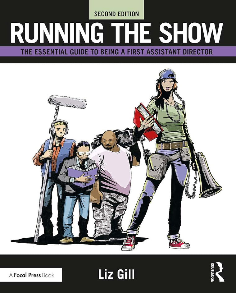 Running the Show: The Essential Guide to Being a First Assistant Director