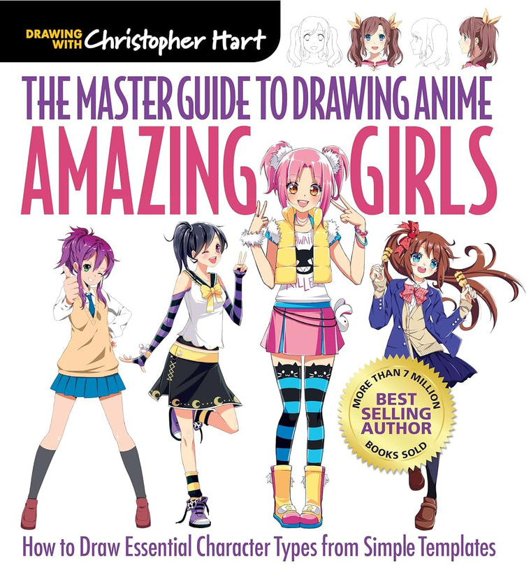 Master Guide to Drawing Anime: Amazing Girls: How to Draw Essential Character Types from Simple Templates - A How to Draw Anime / Manga Step by Step Book Series (Volume 2)