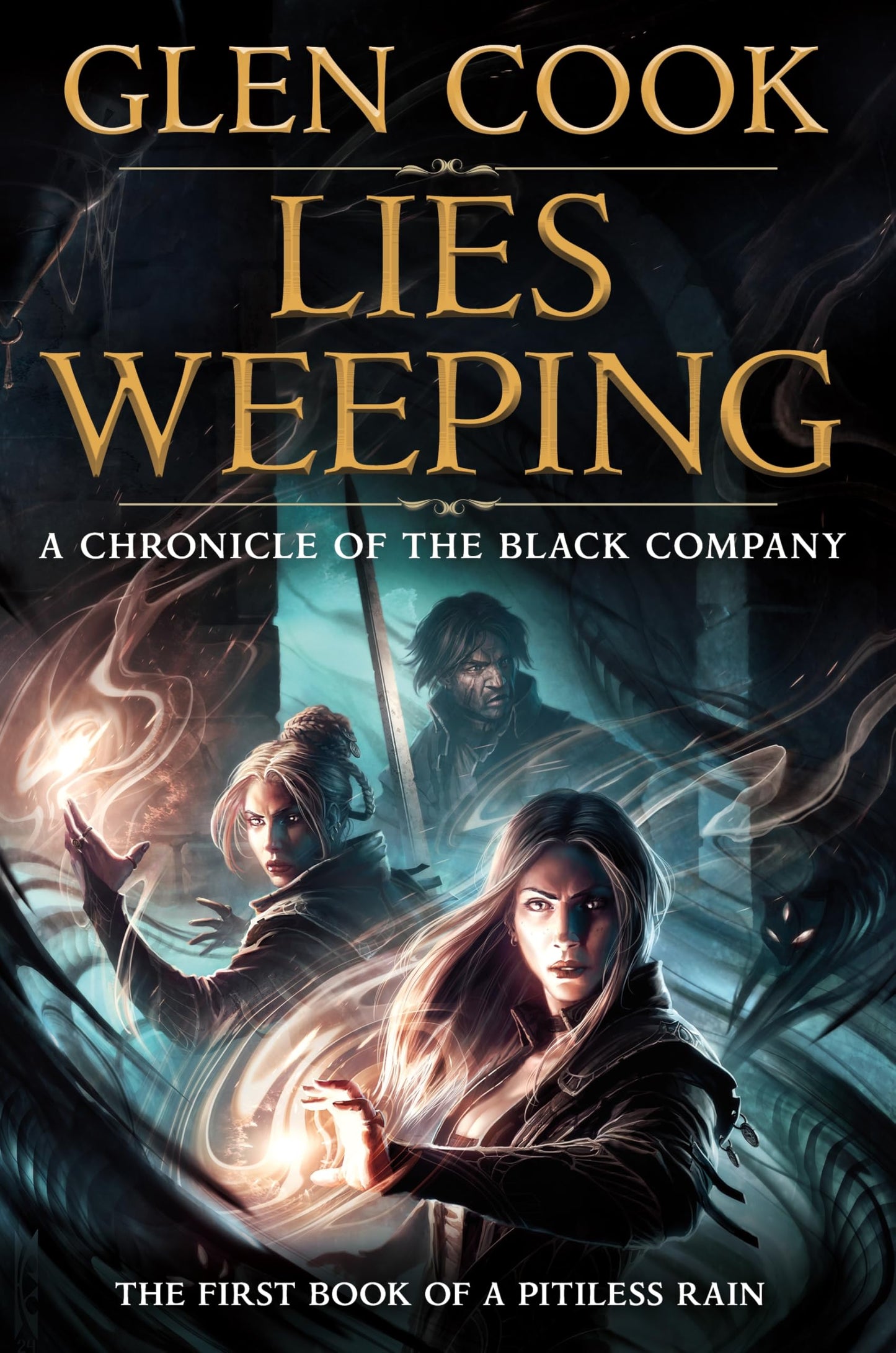 Lies Weeping: Volume 1 of the Black Company Saga: A Pitiless Rain (Chronicles of The Black Company, 12)