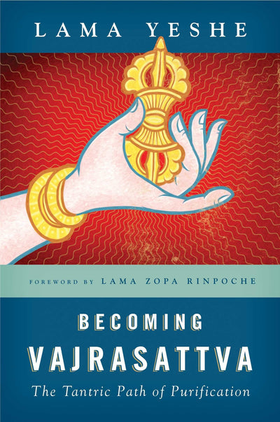 Becoming Vajrasattva: The Tantric Path of Purification
