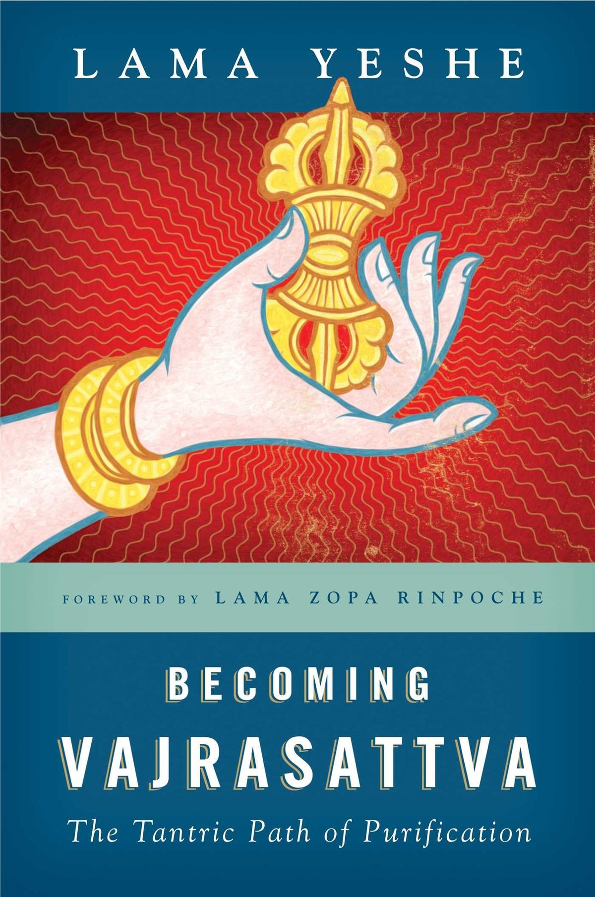 Becoming Vajrasattva: The Tantric Path of Purification