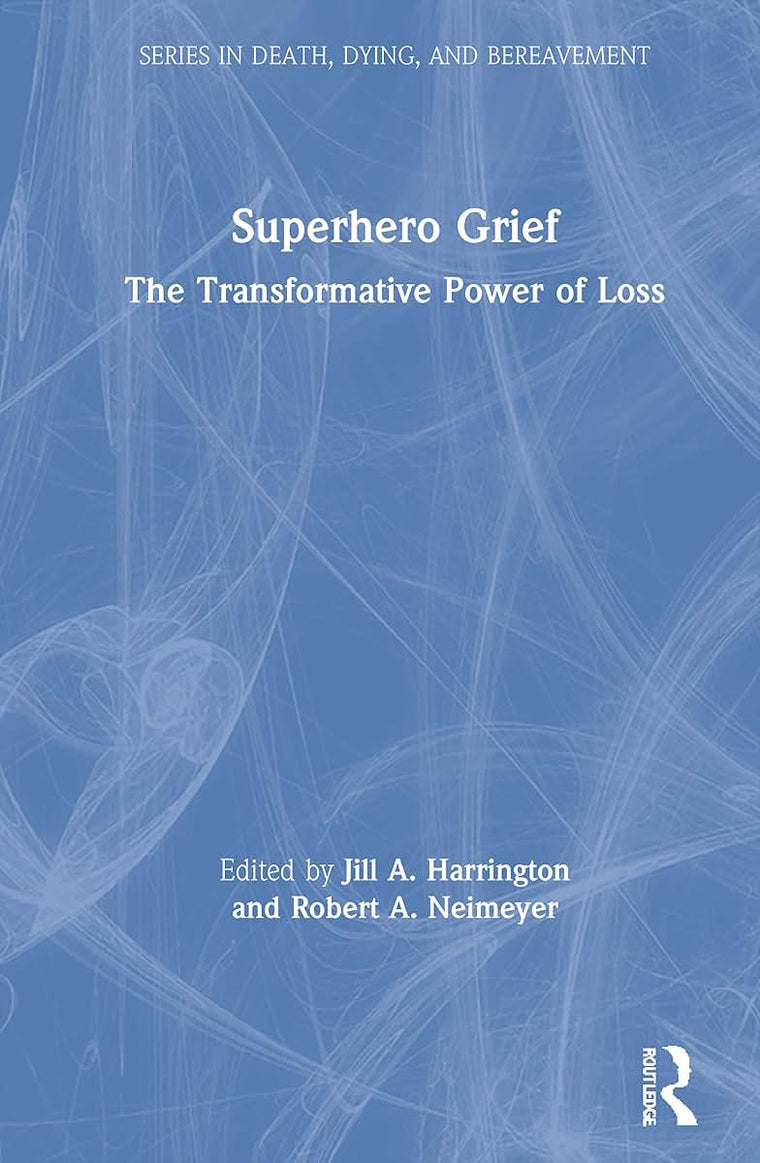 Superhero Grief (Series in Death, Dying, and Bereavement)