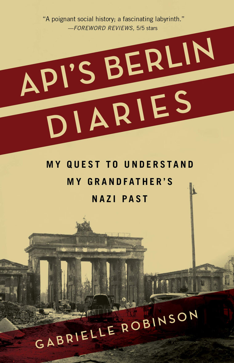 Apis Berlin Diaries: My Quest to Understand My Grandfathers Nazi Past