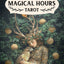 Magical Hours Tarot: 78 Lush Collage-Style Cards, Enchanting Divination Deck Steeped in Nature & Magic, Includes Full-Color 128-Page Illustrated Guidebook