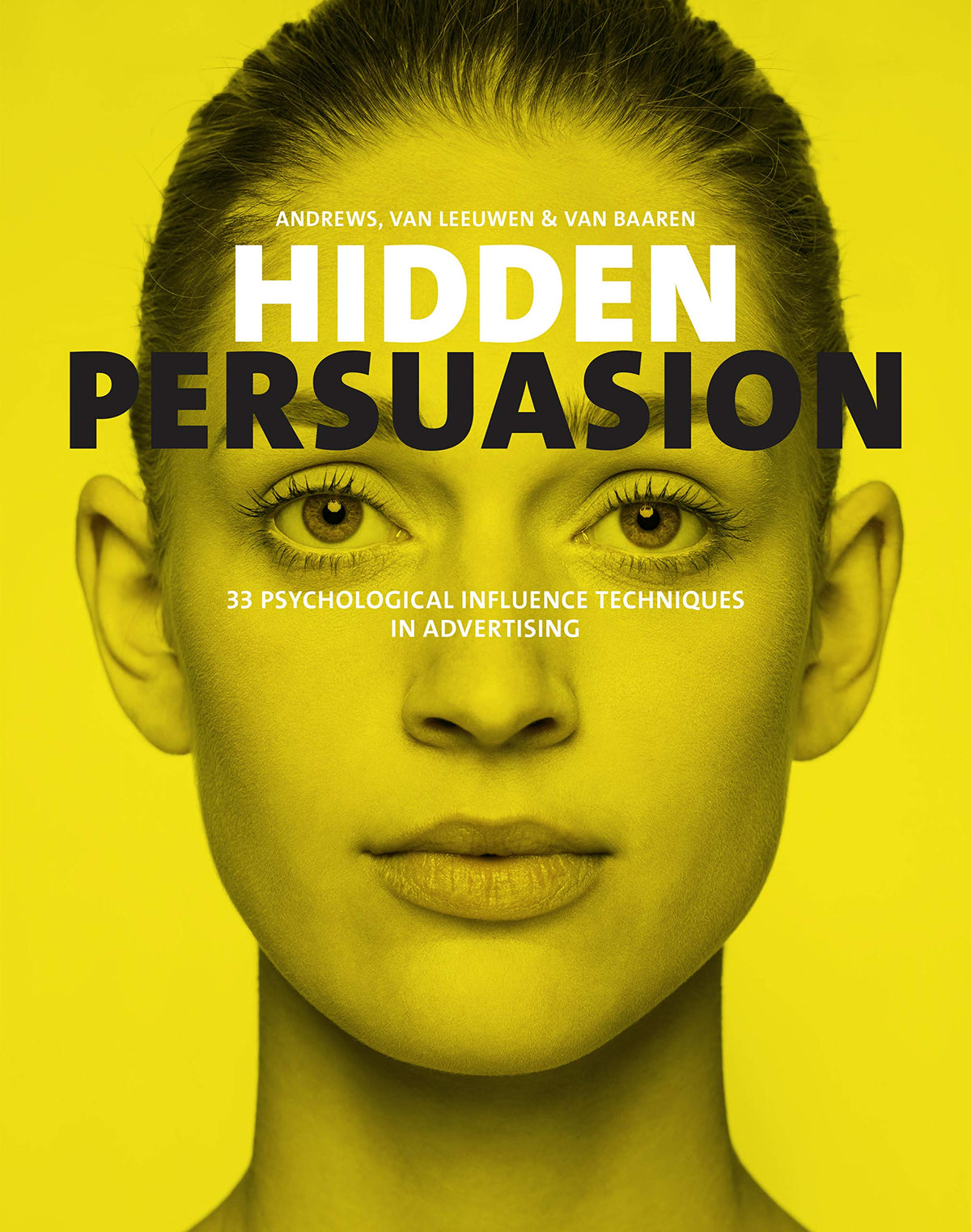 Hidden Persuasion: 33 Psychological Influences Techniques in Advertising