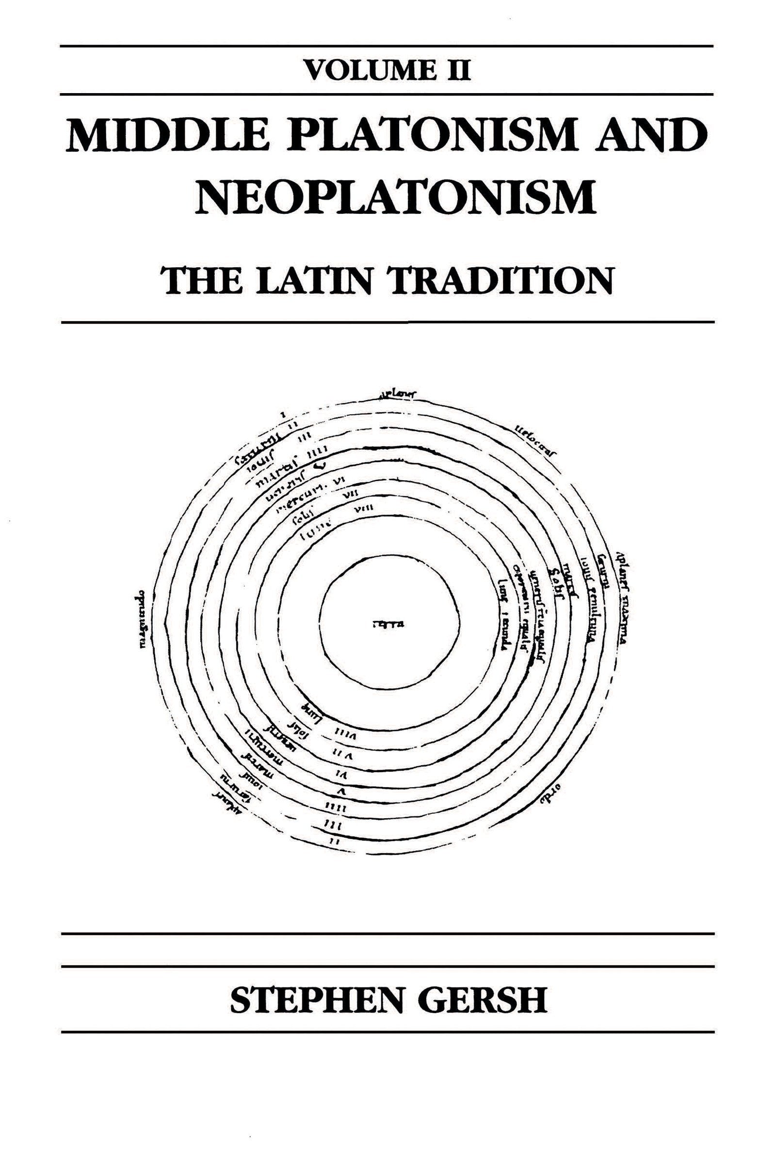 Middle Platonism and Neoplatonism, Volume 2: The Latin Tradition (Publications in Medieval Studies)