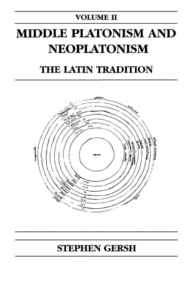 Middle Platonism and Neoplatonism, Volume 2: The Latin Tradition (Publications in Medieval Studies)