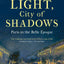 City of Light, City of Shadows : Paris in the Belle Epoque /anglais