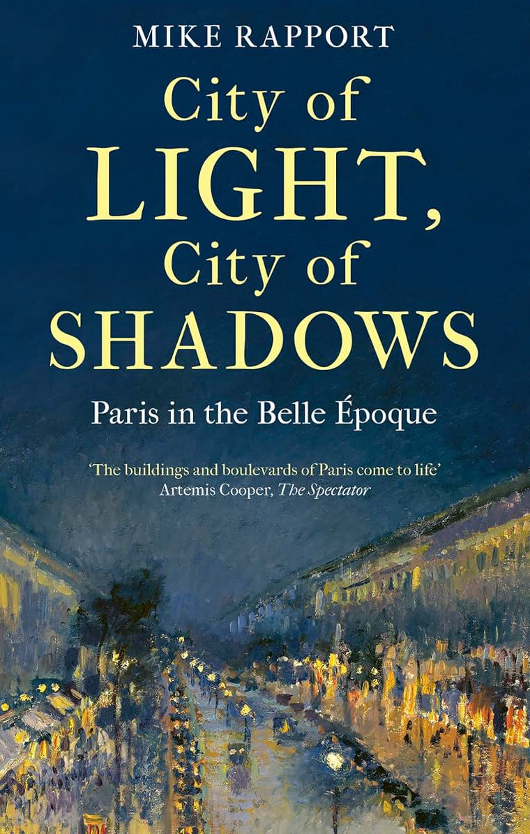 City of Light, City of Shadows : Paris in the Belle Epoque /anglais