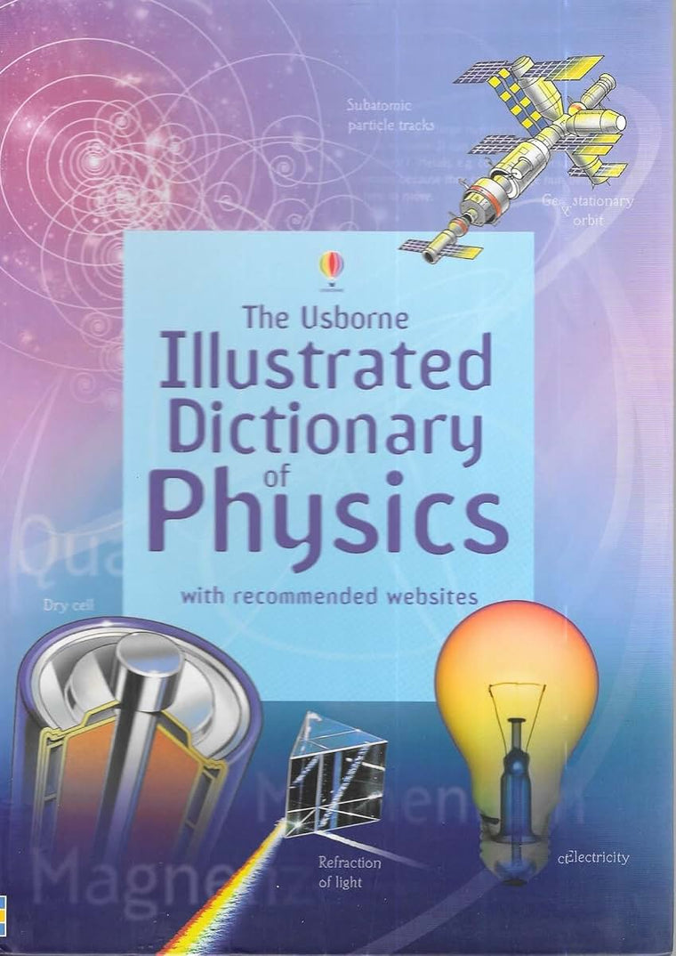The Usborne Illustrated Dictionary Of Physics (Illustrated Dictionaries)