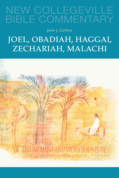 Joel, Obadiah, Haggai, Zechariah, Malachi: Volume 17 (Volume 17) (New Collegeville Bible Commentary: Old Testament)