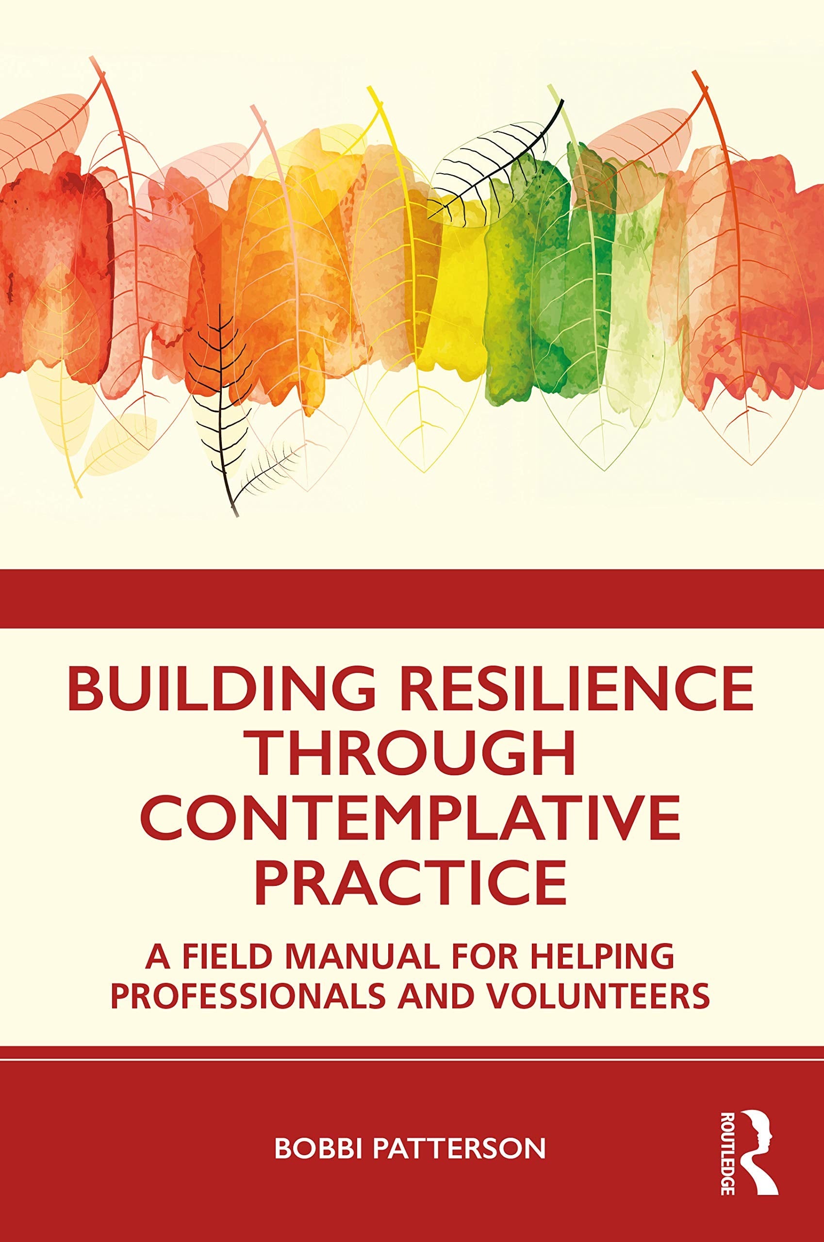 Building Resilience Through Contemplative Practice: A Field Manual for Helping Professionals and Volunteers