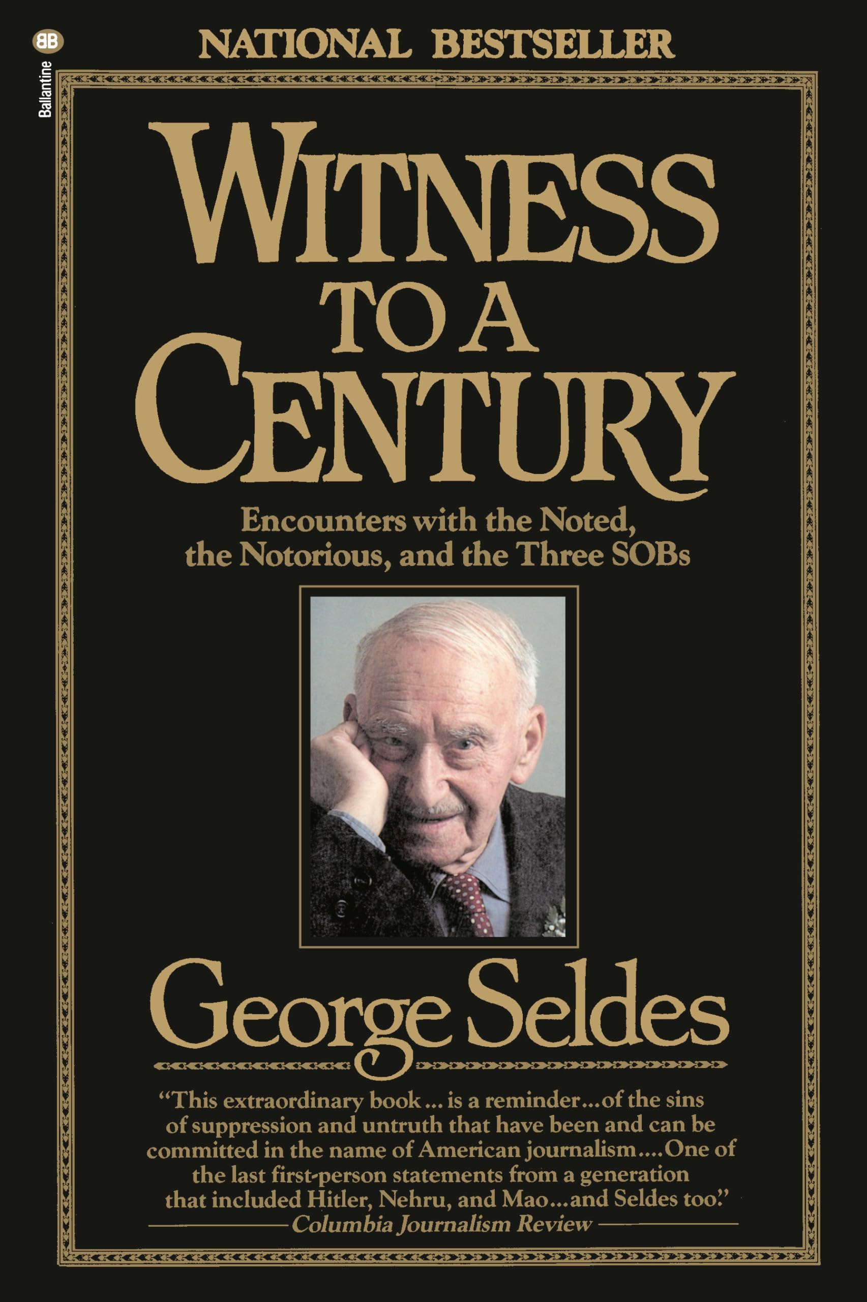 Witness to a Century: Encounters with the Noted, the Notorious, and the Three SOBs
