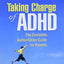 Taking Charge of ADHD, Third Edition: The Complete, Authoritative Guide for Parents