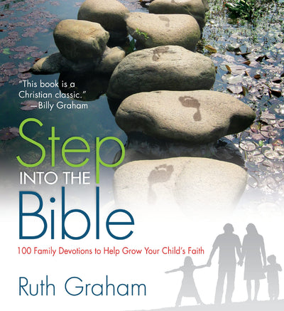 Step Into the Bible: 100 Family Devotions to Help Grow Your Childs Faith