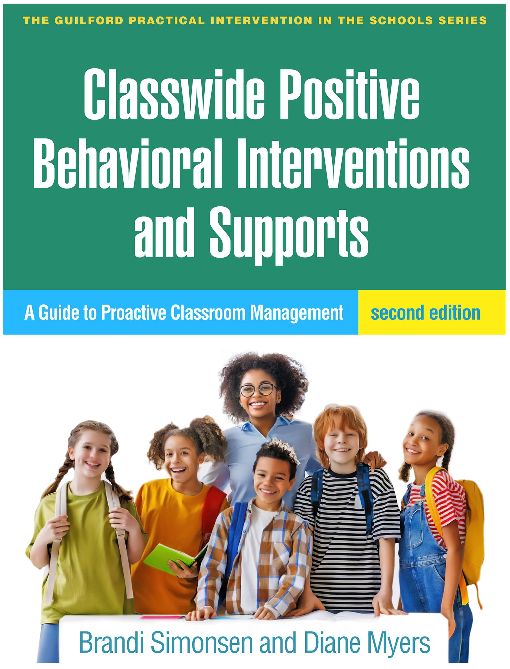 Classwide Positive Behavioral Interventions and Supports: A Guide to Proactive Classroom Management (The Guilford Practical Intervention in the Schools Series)