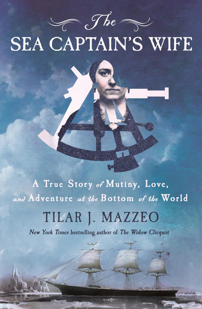 The Sea Captain's Wife: A True Story of Mutiny, Love, and Adventure at the Bottom of the World