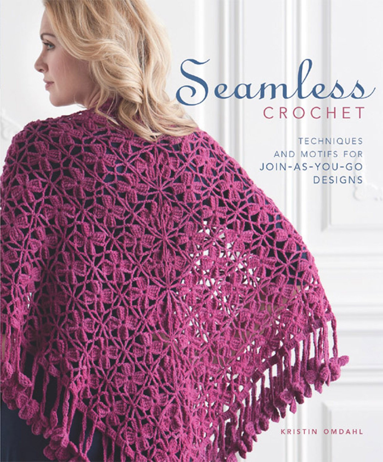 Seamless Crochet: Techniques and Designs for Join-As-You-Go Motifs