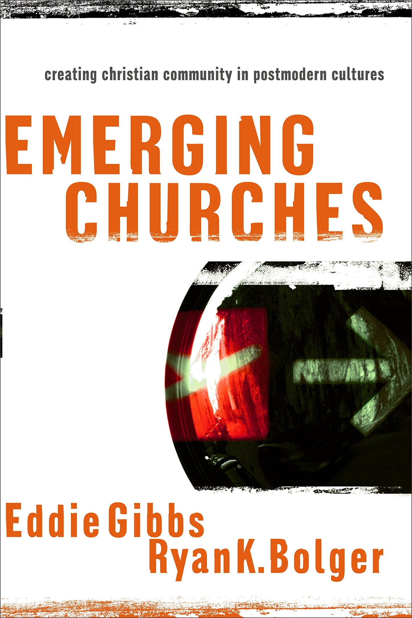 Emerging Churches: Creating Christian Community in Postmodern Times