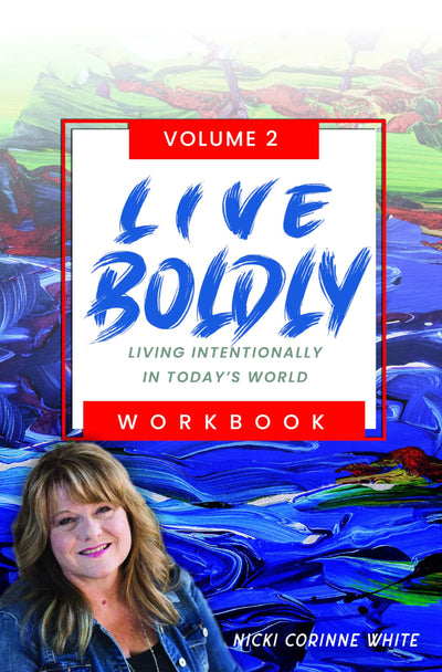 LIVE BOLDLY Workbook Episodes 16-30: Living Intentionally in Todays World