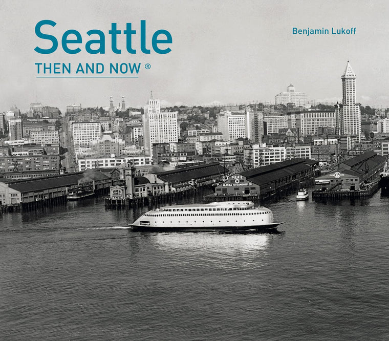 Seattle Then and Now?: A Non-Fiction Visual Guide to Landmarks Like the Space Needle and Pike Place Through the Decades