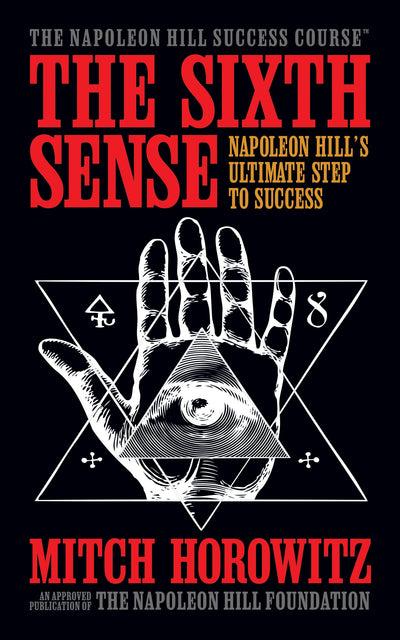 The Sixth Sense: Napoleon Hills Ultimate Step to Success