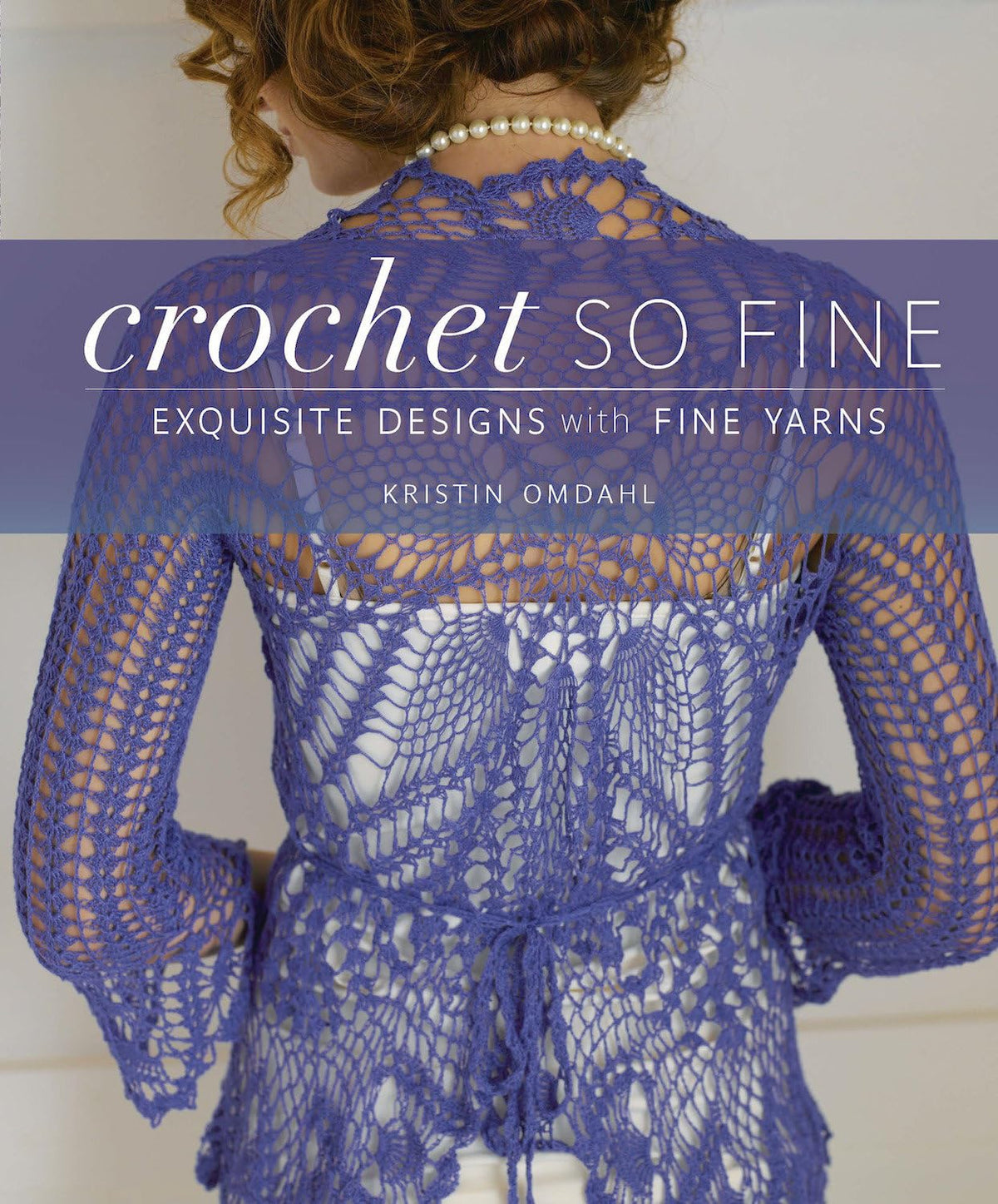 Crochet So Fine: Exquisite Designs with Fine Yarns