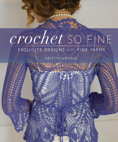 Crochet So Fine: Exquisite Designs with Fine Yarns