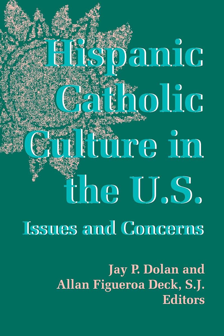 Hispanic Catholic Culture in the U.S.: Issues and Concerns (Notre Dame History of Hispanic Catholics in the U.S.) (v. 3) (Notre Dame History of Hispanic Catholics in the U.S., 3)