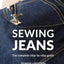 Sewing Jeans: The complete step-by-step guide