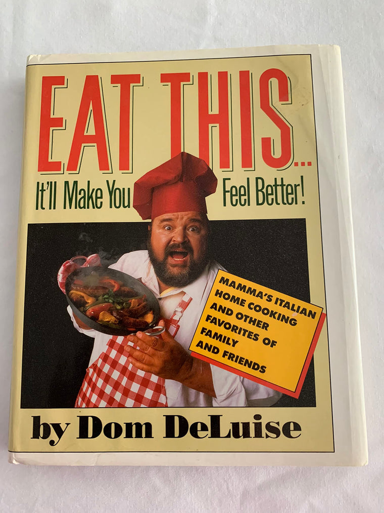 Eat This...It'll Make You Feel Better!: Mamma's Italian Home Cooking and Other Favorites of Family and Friends