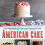 American Cake: From Colonial Gingerbread to Classic Layer, the Stories and Recipes Behind More Than 125 of Our Best-Loved Cakes: A Baking Book