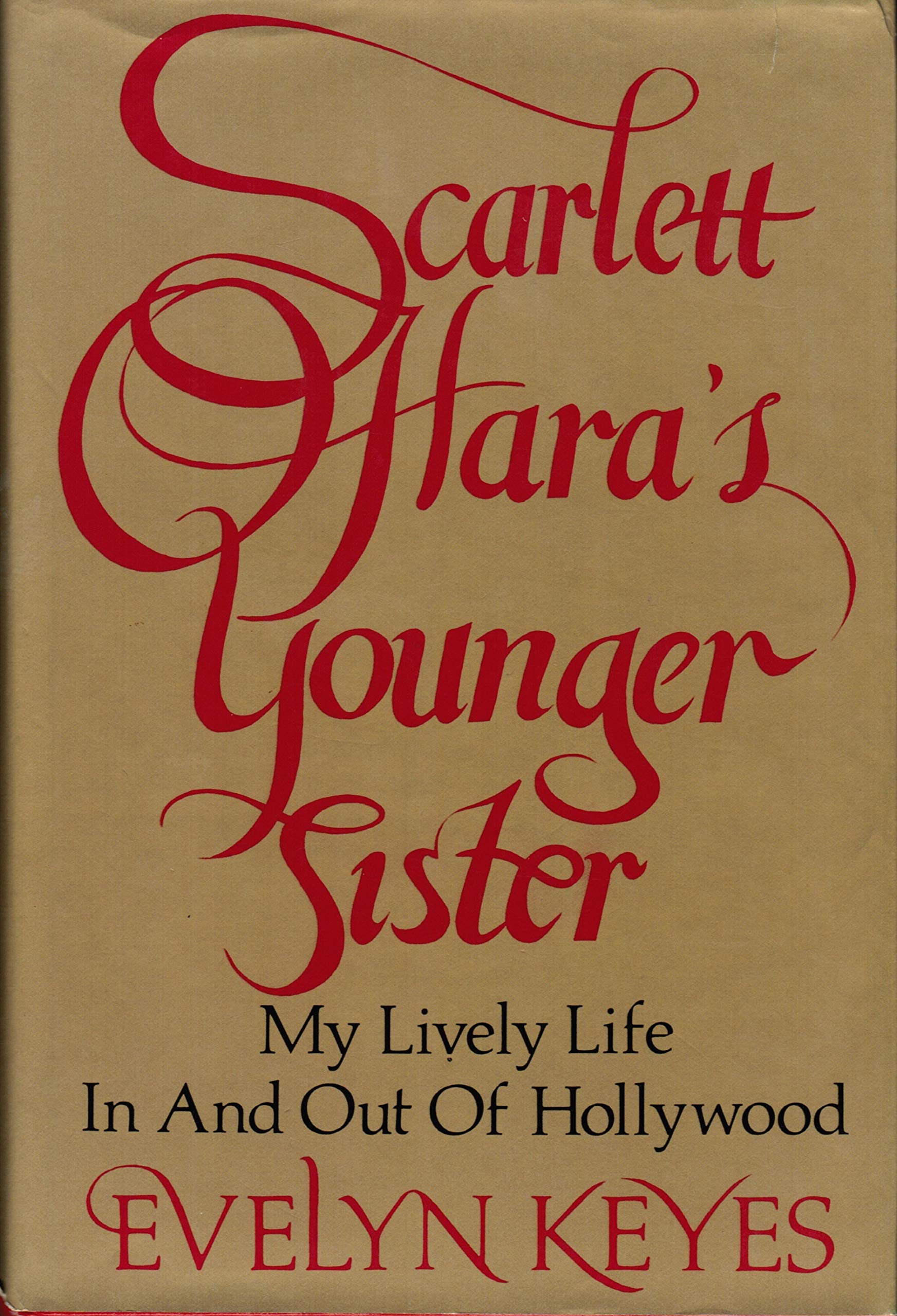Scarlett OHaras Younger Sister: My Lively Life in and Out of Hollywood