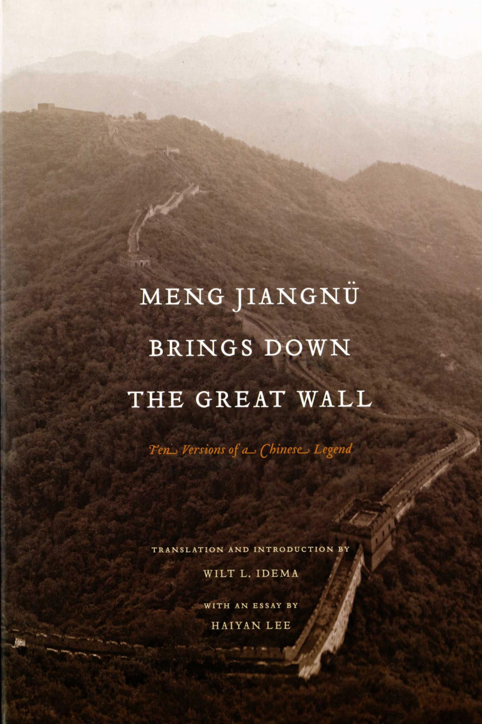 Meng Jiangnu Brings Down the Great Wall: Ten Versions of a Chinese Legend