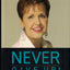 Never Give Up!: Relentless Determination to Overcome Life's Challenges