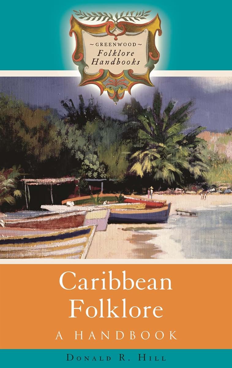 Caribbean Folklore: A Handbook (Greenwood Folklore Handbooks)