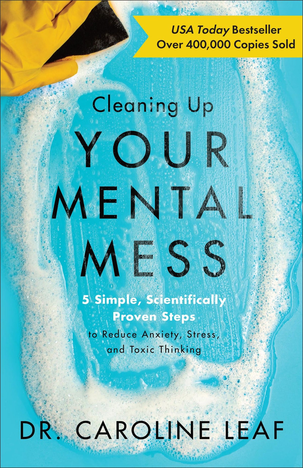 Cleaning Up Your Mental Mess: 5 Simple, Scientifically Proven Steps to Reduce Anxiety, Stress, and Toxic Thinking (Self-Improvement Book to Optimize Your Brain Health and Wellness)