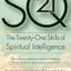 SQ21: The Twenty-One Skills of Spiritual Intelligence