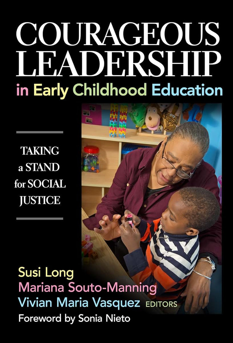 Courageous Leadership in Early Childhood Education: Taking a Stand for Social Justice (Early Childhood Education Series)