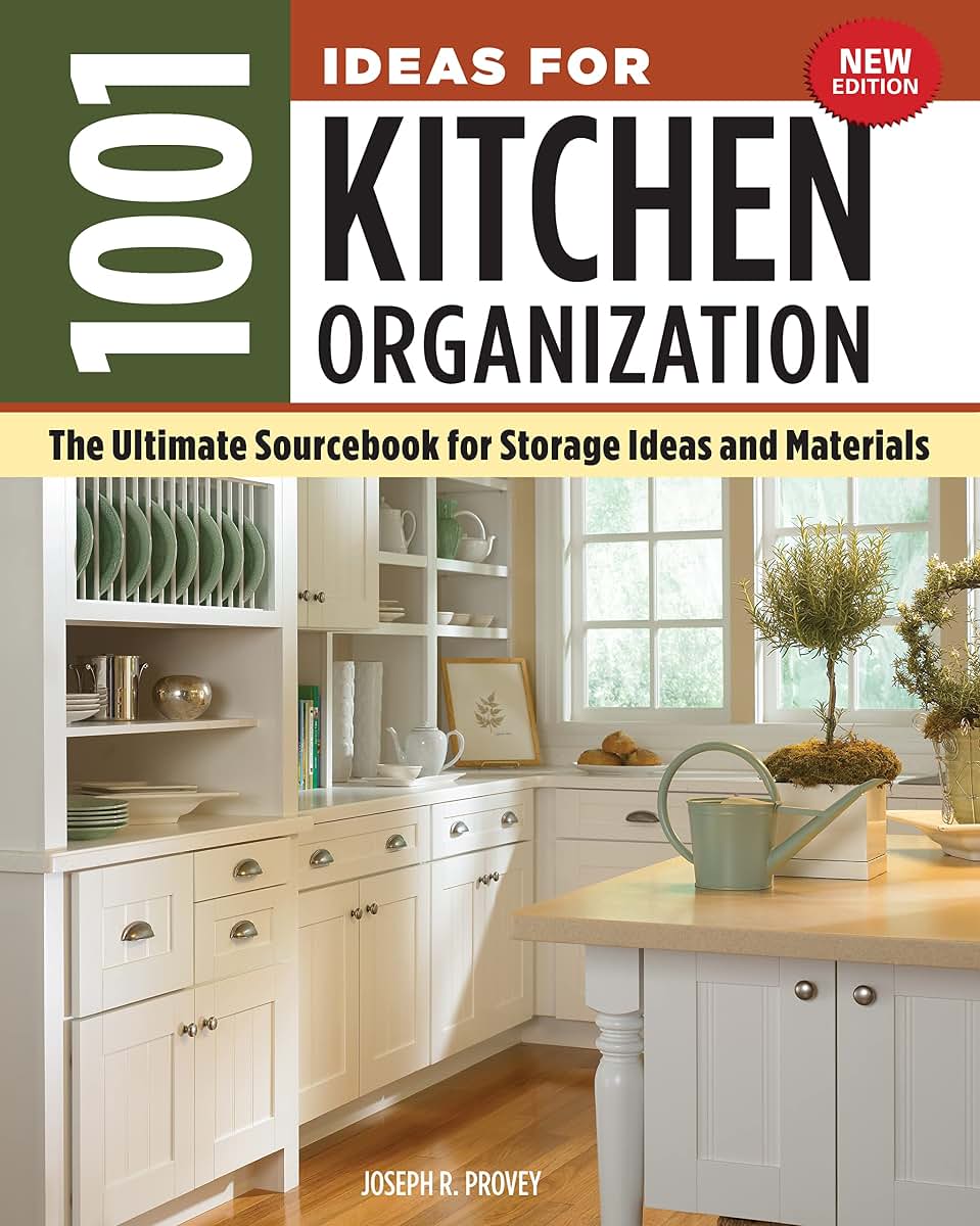 1001 Ideas for Kitchen Organization, New Edition: The Ultimate Sourcebook for Storage Ideas and Materials (Creative Homeowner) How to Declutter & Find a Place for Everything from Glassware to Gadgets