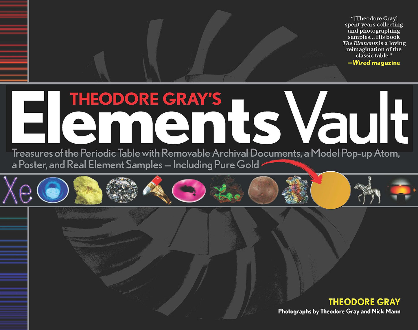 Theodore Gray's Elements Vault: Treasures of the Periodic Table with Removable Archival Documents and Real Element Samples - Including Pure Gold!